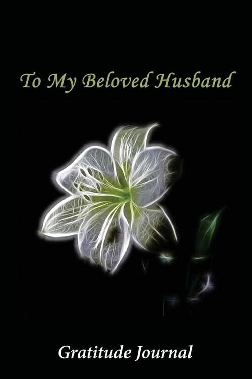 To My Beloved Husband: Gratitude Journal (Paperback)