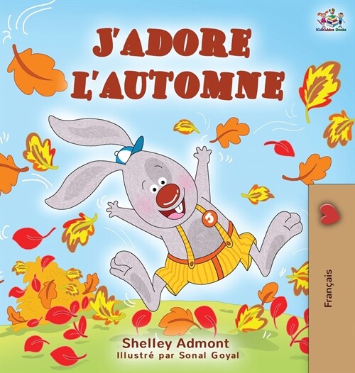 Jadore lautomne: I Love Autumn - French language childrens book (Hardcover)