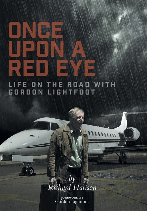 Once Upon a Red Eye: Life on the Road with Gordon Lightfoot (Hardcover)