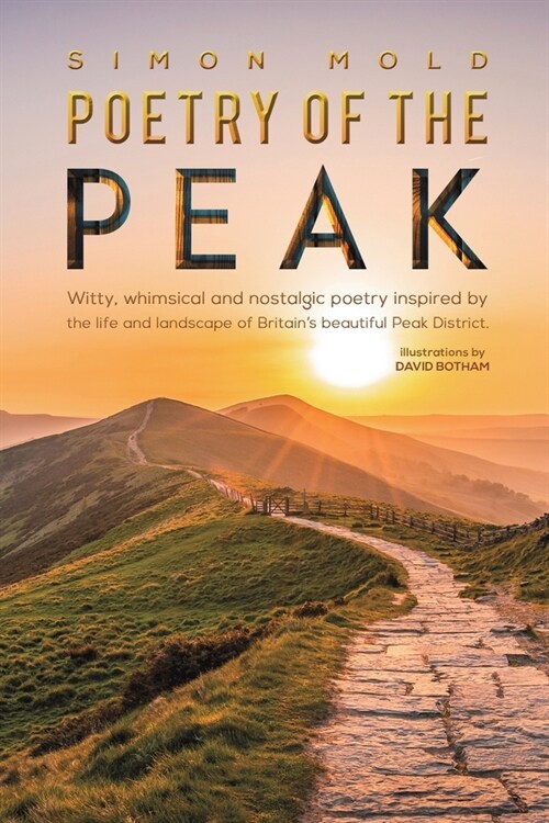 Poetry of the Peak : Witty, whimsical and nostalgic poetry inspired by the life and landscape of Britains beautiful Peak District (Paperback)