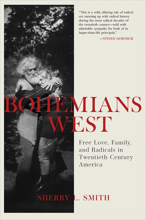 Bohemians West: Free Love, Family, and Radicals in Twentieth Century America (Hardcover)