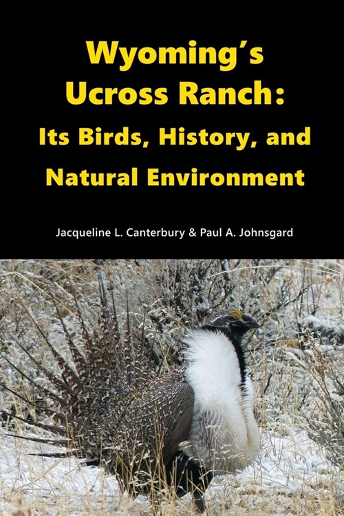 Wyomings Ucross Ranch: Its Birds, History, and Natural Environment (Paperback)