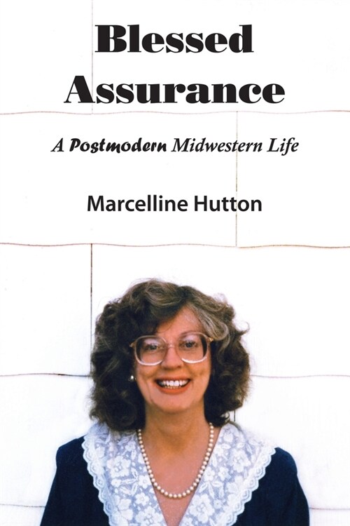 Blessed Assurance: A Postmodern Midwestern Life (Paperback)