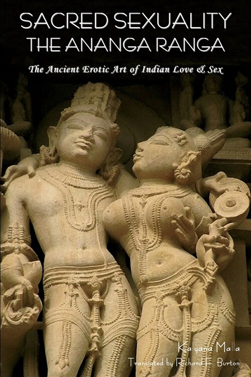 Sacred Sexuality: The Ananga Ranga or the Ancient Erotic Art of Indian Love & Sex- (Paperback)