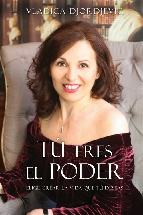 T?eres el PODER: Elige crear la vida que T?deseas (Spanish) (Paperback)