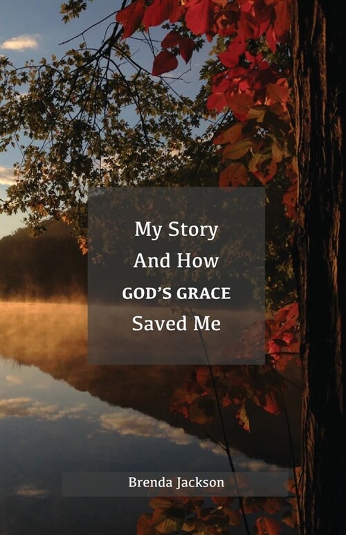 My Story and How Gods Grace Saved Me (Paperback)