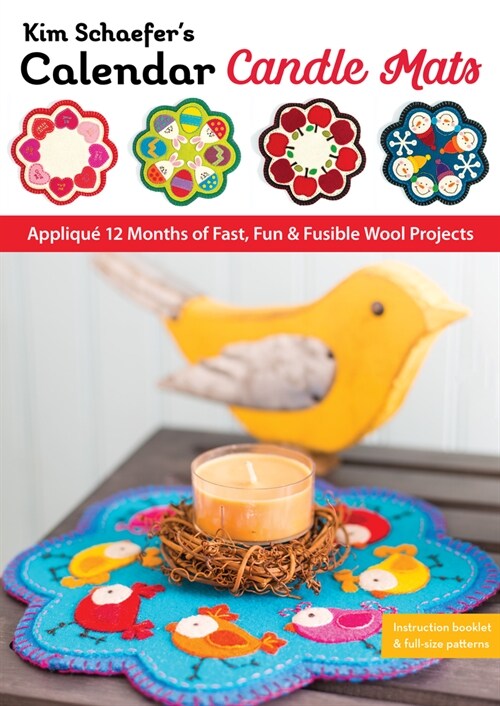 Kim Schaefers Calendar Candle Mats: Appliqu?12 Months of Fast, Fun & Fusible Wool Projects (Paperback)