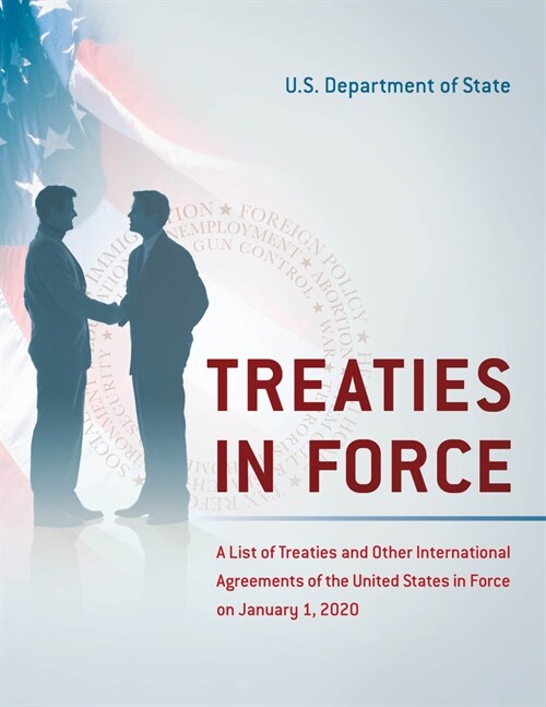 Treaties in Force: A List of Treaties and Other International Agreements of the United States in Force on January 1, 2020 (Paperback)