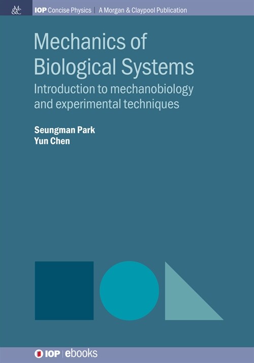 Mechanics of Biological Systems: Introduction to Mechanobiology and Experimental Techniques (Hardcover)