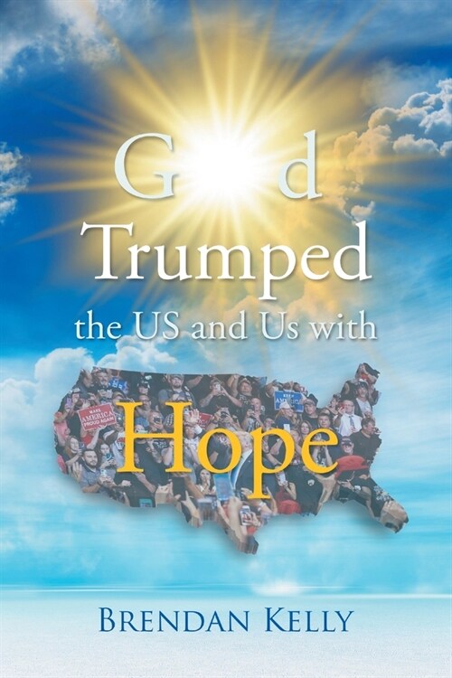 God Trumped the US and Us with Hope (Paperback)