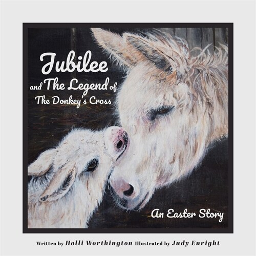 Jubilee and The Legend of The Donkeys Cross: An Easter Story (Paperback)