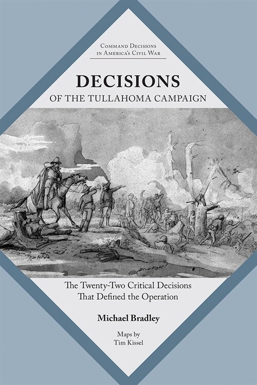 Decisions of the Tullahoma Campaign: The Twenty-Two Critical Decisions That Defined the Operation (Paperback, Edition, Maps b)