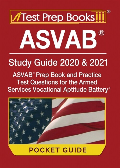 ASVAB Study Guide 2020 & 2021 Pocket Guide: ASVAB Prep Book and Practice Test Questions for the Armed Services Vocational Aptitude Battery [Includes D (Paperback)
