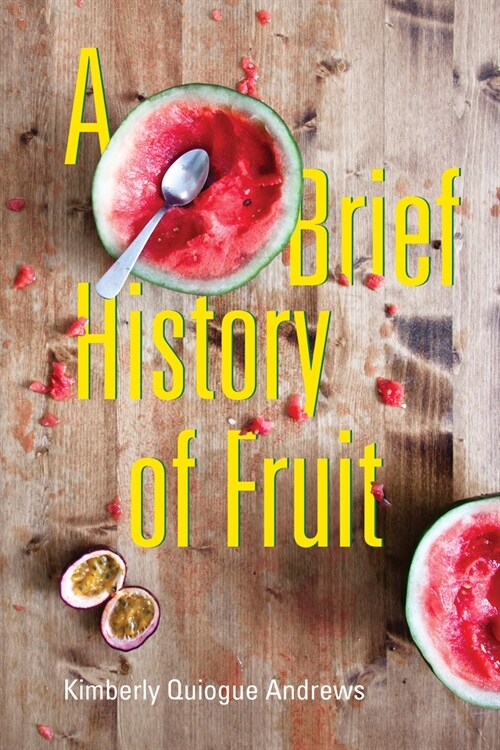 A Brief History of Fruit: Poems (Paperback)