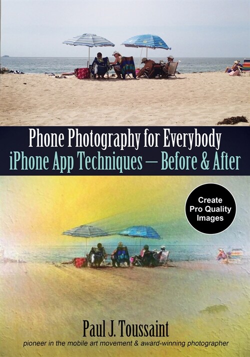 Phone Photography for Everybody: iPhone App Techniques--Before & After (Paperback)