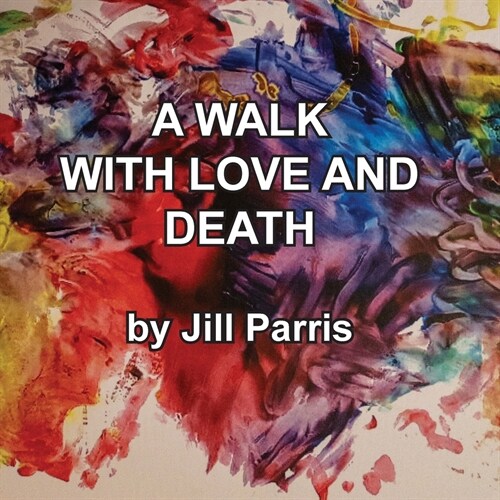 A walk with Love and Death: The Parris Way (Paperback)