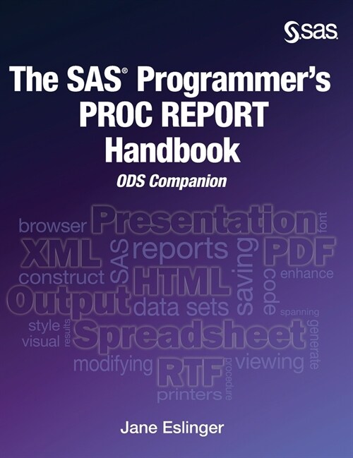 The SAS Programmers PROC REPORT Handbook: ODS Companion (Hardcover edition) (Hardcover)