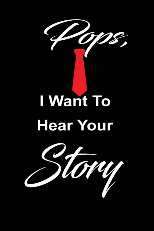 Pops, i want to hear your story: A fathers guided journal or Notebook for his childhood and teenage memories of his early life and all his funny and (Paperback)