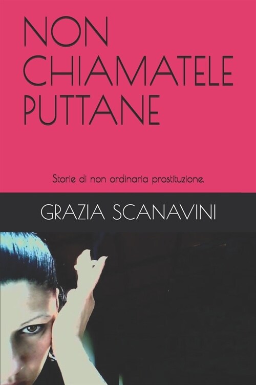 Non Chiamatele Puttane: Storie di non ordinaria prostituzione. (Paperback)