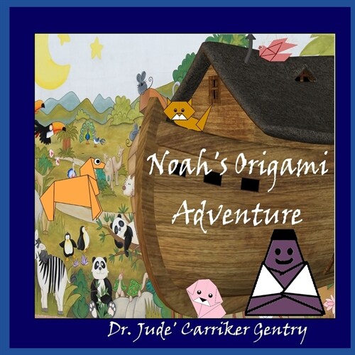 Noahs Origami Adventure: The Bible Story of Noahs Ark with origami instructions (Paperback)