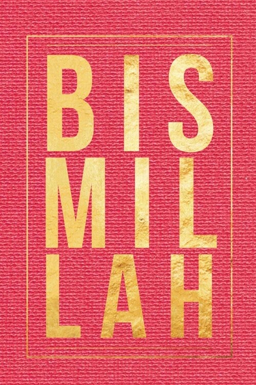 Bismallah: Lined Journal for Muslim Men, Women and Kids! (Paperback)