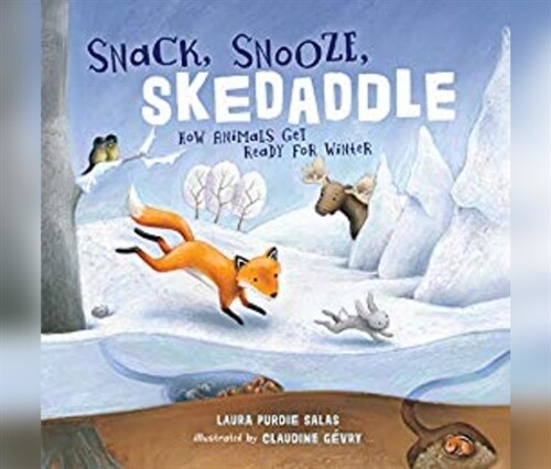 Snack, Snooze, Skedaddle: How Animals Get Ready for Winter (Audio CD)