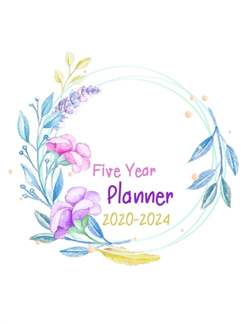 2020-2024 Five Year Planner: Monthly Schedule Organizer Logbook Academic Agenda Business Planner for The Next Five Years, 60 Months Calendar, Appoi (Paperback)