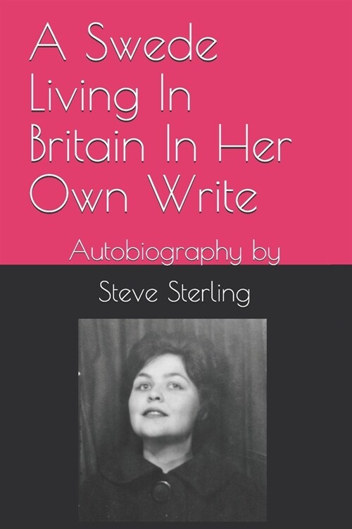 A Swede Living In Britain In Her Own Write: Autobiography (Paperback)