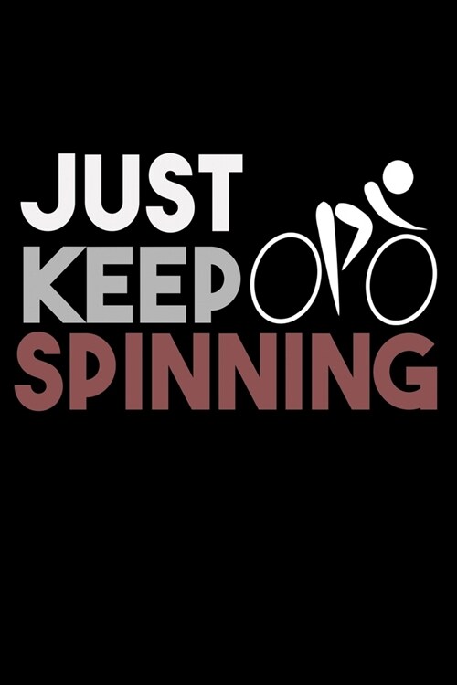 Just Keep Spinning: Guitar Tab Notebook And Music Journal With Blank Sheet Music Tablature For Songs For Cycling Lovers, Fitness Enthusias (Paperback)