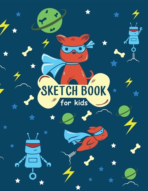 Sketch Book For Kids: 8.5 x 11 Sketchbook for Drawing and Sketching. 100 Blank Pages Notebook for Boys (Paperback)