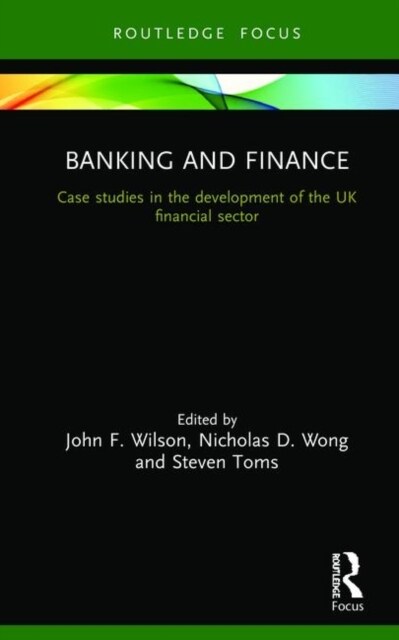 Banking and Finance : Case studies in the development of the UK financial sector (Hardcover)
