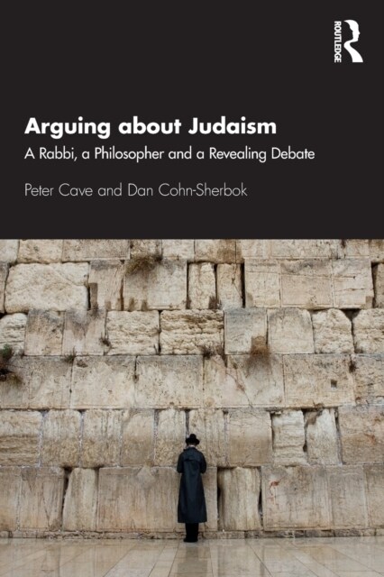 Arguing about Judaism : A Rabbi, a Philosopher and a Revealing Debate (Paperback)