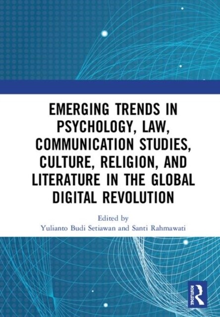 Emerging Trends in Psychology, Law, Communication Studies, Culture, Religion, and Literature in the Global Digital Revolution : Proceedings of the 1st (Hardcover)