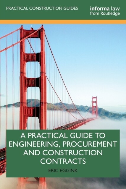A Practical Guide to Engineering, Procurement and Construction Contracts (Paperback, 1)