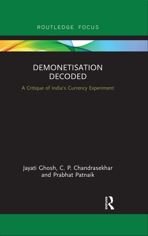 Demonetisation Decoded : A Critique of Indias Currency Experiment (Paperback)