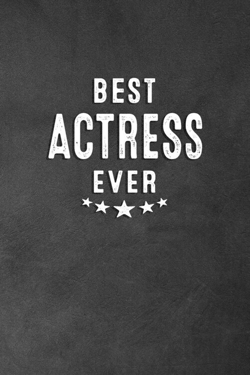 Best Actress Ever: Blank Lined Journal Notebook Appreciation Thank You Gift (Paperback)