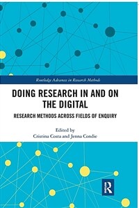 Doing Research In and On the Digital : Research Methods across Fields of Inquiry (Paperback)