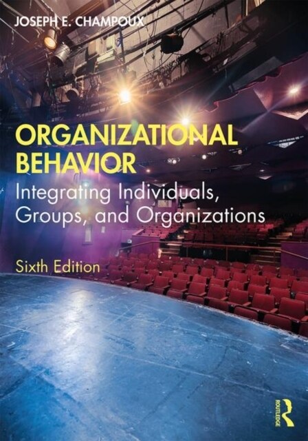 Organizational Behavior : Integrating Individuals, Groups, and Organizations (Paperback, 6 ed)