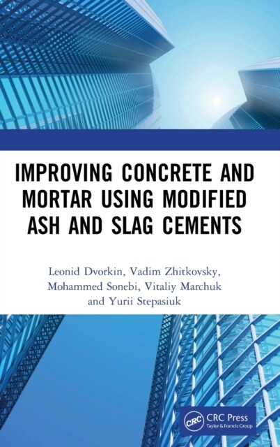 Improving Concrete and Mortar using Modified Ash and Slag Cements (Hardcover, 1)