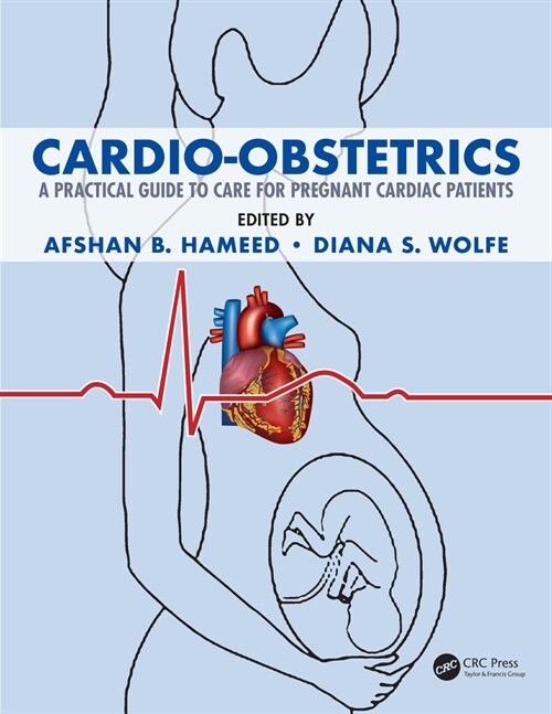 Cardio-Obstetrics : A Practical Guide to Care for Pregnant Cardiac Patients (Hardcover)