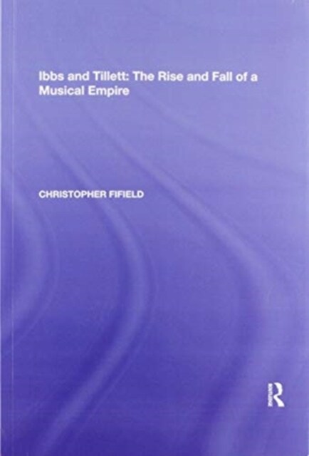 Ibbs and Tillett : The Rise and Fall of a Musical Empire (Paperback)