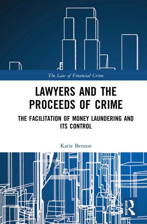 Lawyers and the Proceeds of Crime : The Facilitation of Money Laundering and its Control (Hardcover)