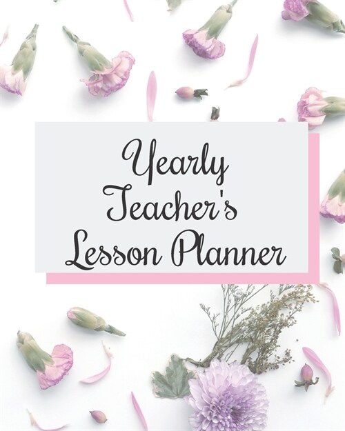 Yearly Teachers Lesson Planner: Academic Year Lesson Plan and Record Book; Space for 10 months of planning - Weekly and Monthly academic organizer, f (Paperback)