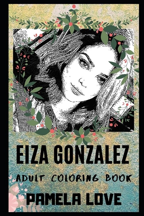 Eiza Gonzalez Adult Coloring Book: Hobbs & Shaw Star and Legendary Mexican Actress Inspired Coloring Book for Adults (Paperback)