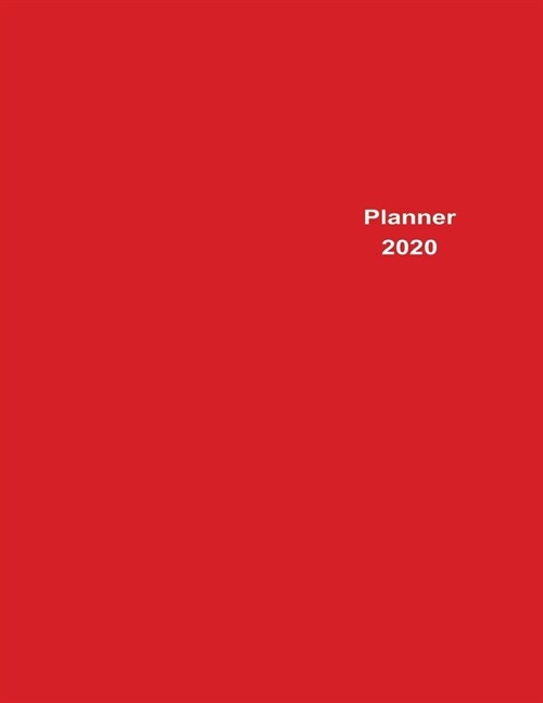 2020 Planner Weekly & Monthly 8.5x11 Inch: Red Minimalist Clear Cover One Year Weekly and Monthly Planner + Calendar Views (Paperback)