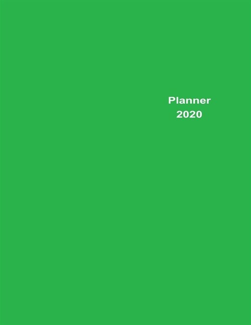 2020 Planner Weekly & Monthly 8.5x11 Inch: Green Minimalist Clear Cover One Year Weekly and Monthly Planner + Calendar Views (Paperback)