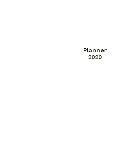 2020 Planner Weekly & Monthly 8.5x11 Inch: White Minimalist Clear Cover One Year Weekly and Monthly Planner + Calendar Views (Paperback)
