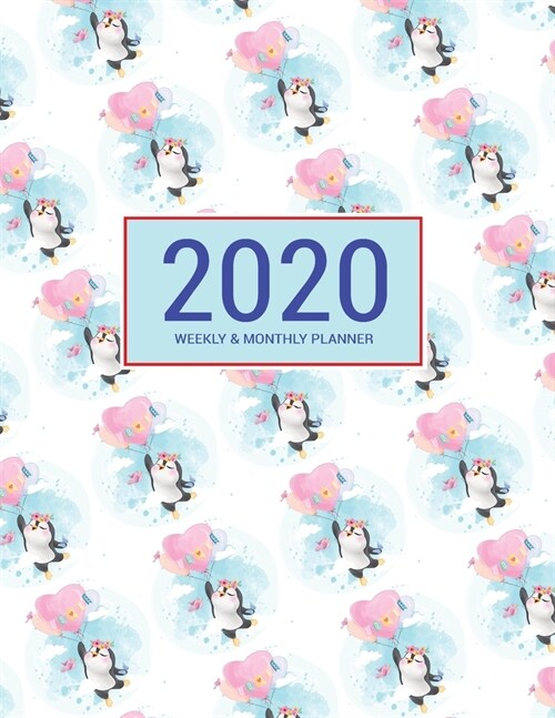 2020 Planner Weekly & Monthly 8.5x11 Inch: Cute Penguin One Year Weekly and Monthly Planner + Calendar Views (Paperback)