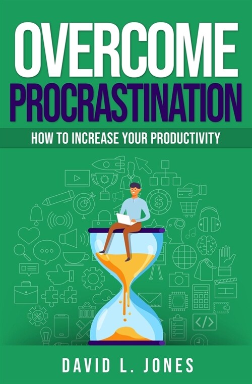 Overcome Procrastination: How to Increase Your Productivity (Paperback)