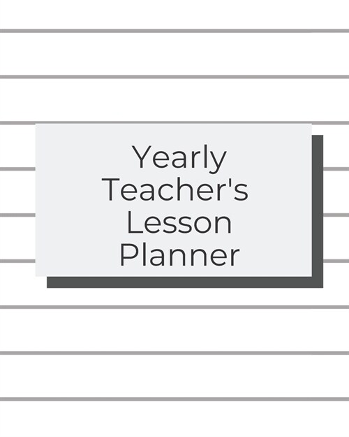 Yearly Teachers Lesson Planner: Academic Year Lesson Plan and Record Book; Space for 10 months of planning - Weekly and Monthly academic organizer, w (Paperback)